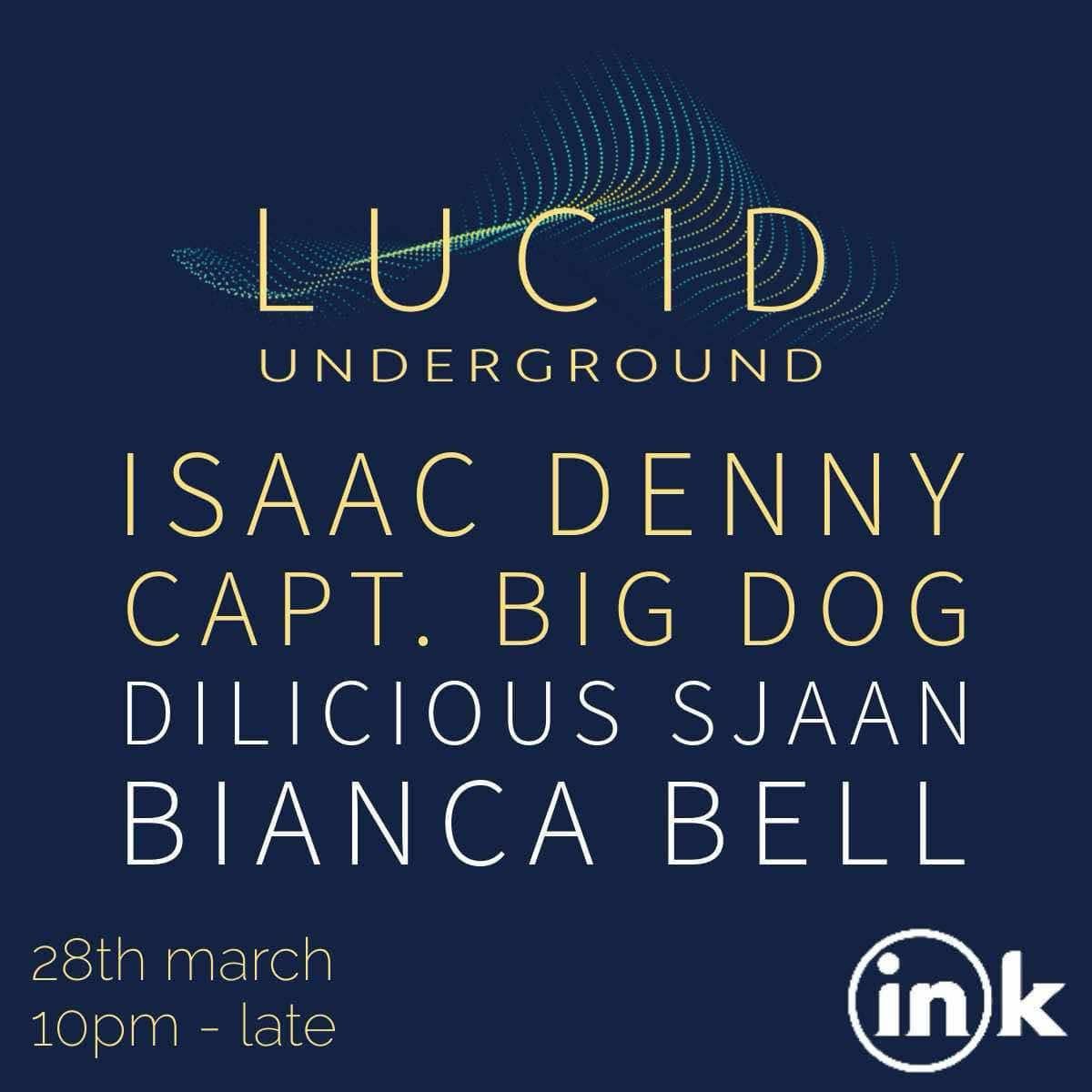 Lucid Underground with Isaac Denny, Capt. Big Dog, Dilicious, Sjaan, Bianca Bell.