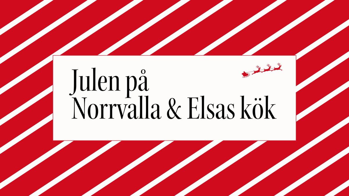 Julen p\u00e5 Norrvalla och Elsas k\u00f6k