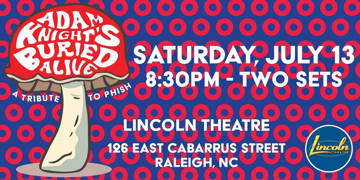 Adam Knight's Buried Alive (Tribute to Phish) - Lincoln Theatre  Saturday 7\/13, Raleigh, NC