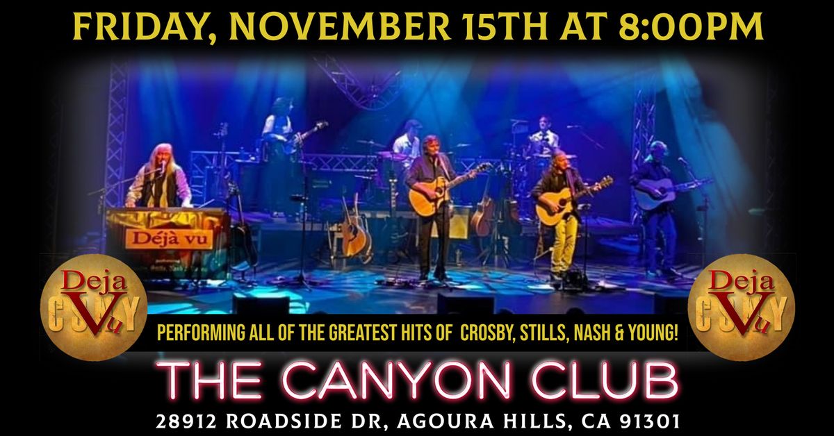 Deja Vu (A Tribute to CSN&Y) Live at the Canyon Club in Agoura Hills, CA on Friday, November 15th!