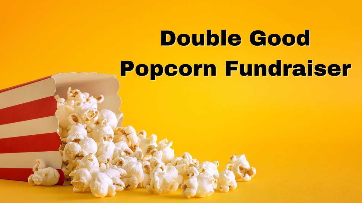 Double Good Popcorn Fundraiser