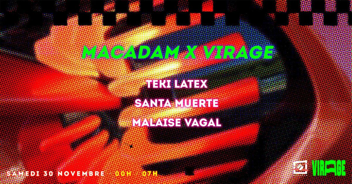  Macadam x Virage \u2022 Teki Latex ~ Malaise Vagal ~ Santa Muerte