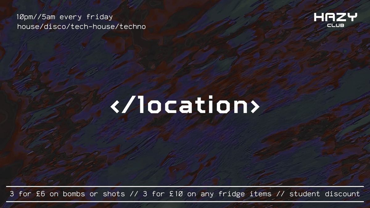Location Fridays - Hazy Club Sheffield