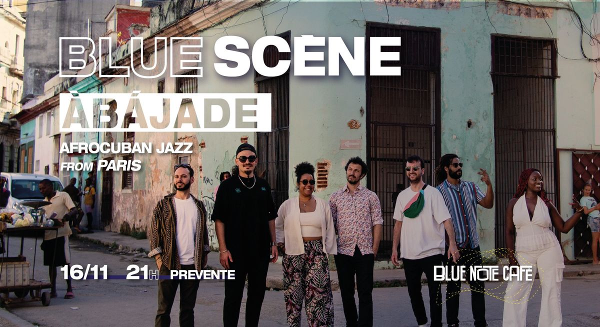 Blue Sc\u00e8ne pr\u00e9sente \u00c0B\u00c1JADE (AfroCuban Jazz) - Paris