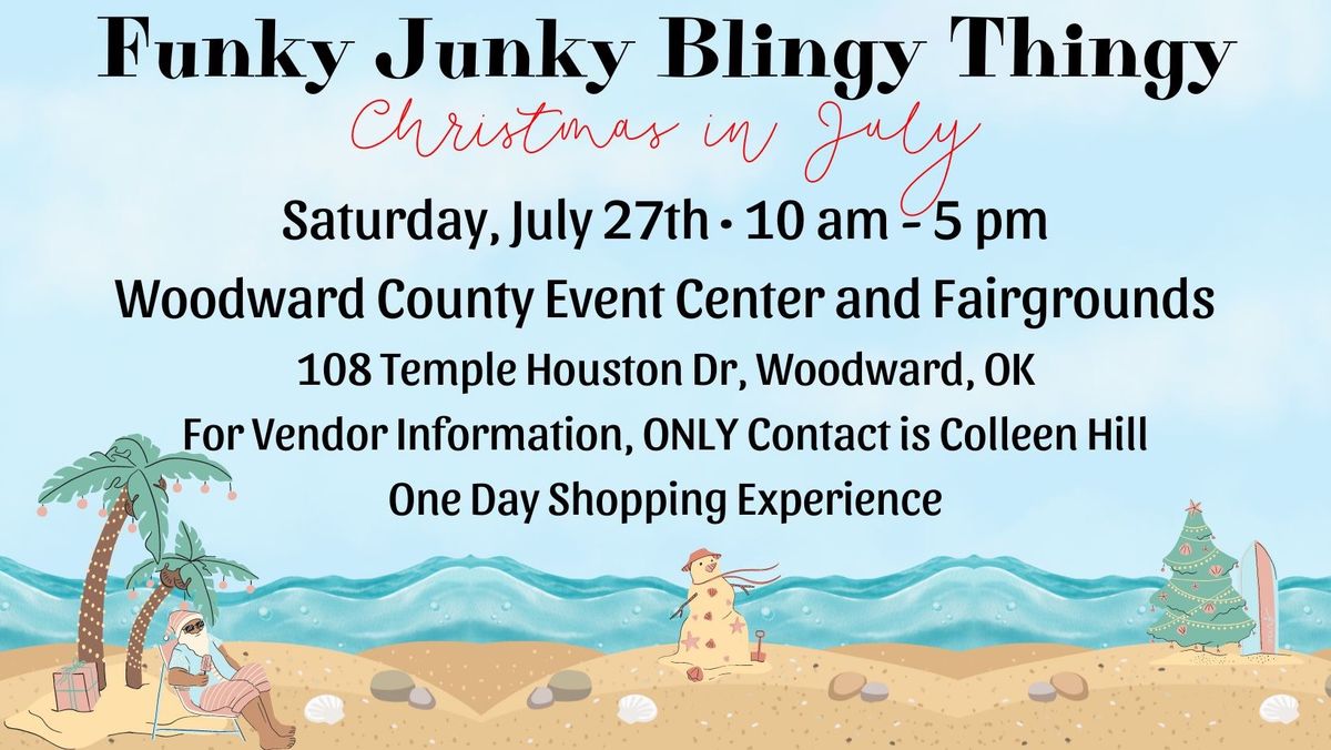 Funky Junky Blingy Thingy~Christmas in July 27th~ 10-5 Woodward OK Colleen Hill 580 334-5000