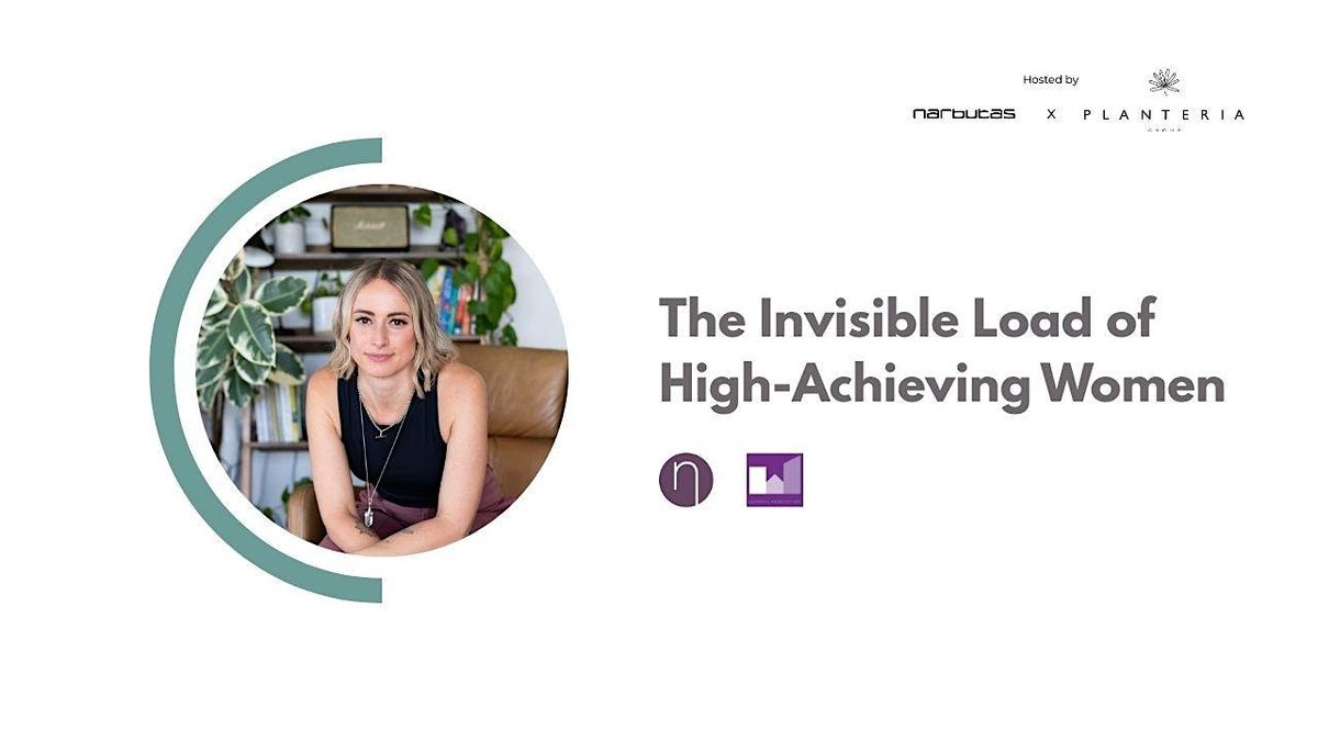 The Invisible Load of High-Achieving Women - Talk and Breakfast