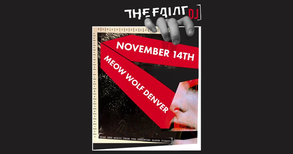 The Faint (DJ Set) at Meow Wolf Denver