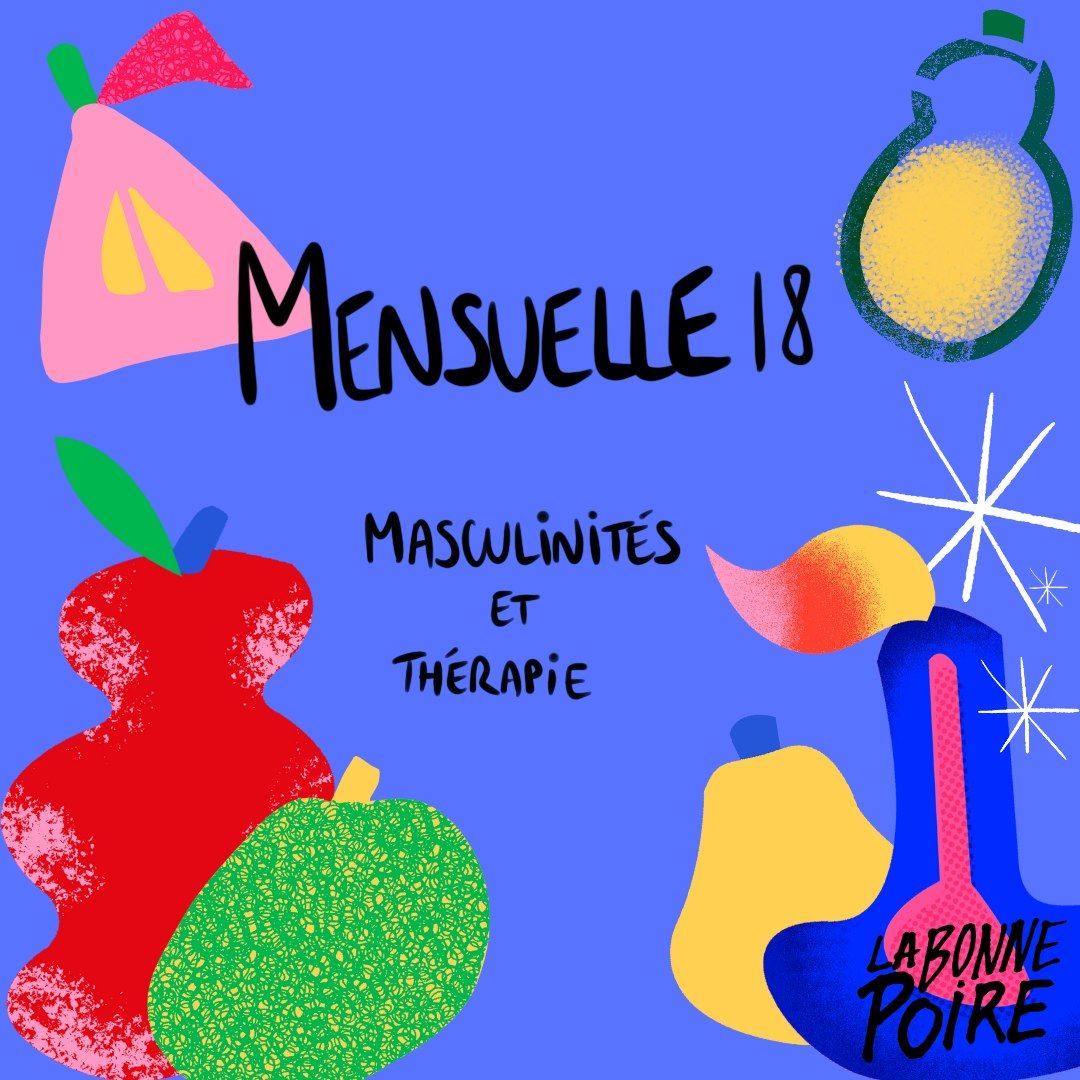 Mensuelle #18 - Masculinit\u00e9s et th\u00e9rapie