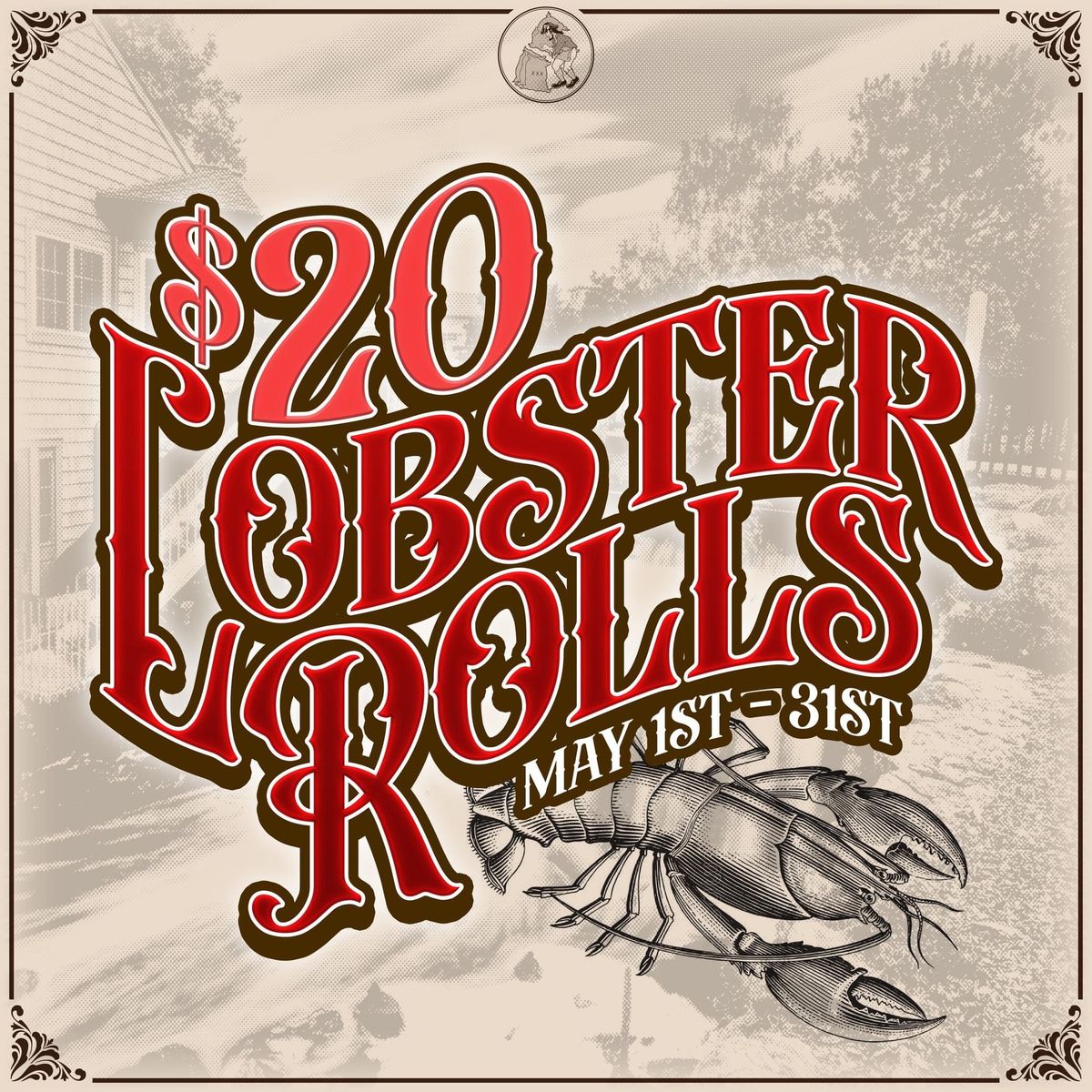 $20 Lobster Rolls for the ENTIRE MONTH of May!!