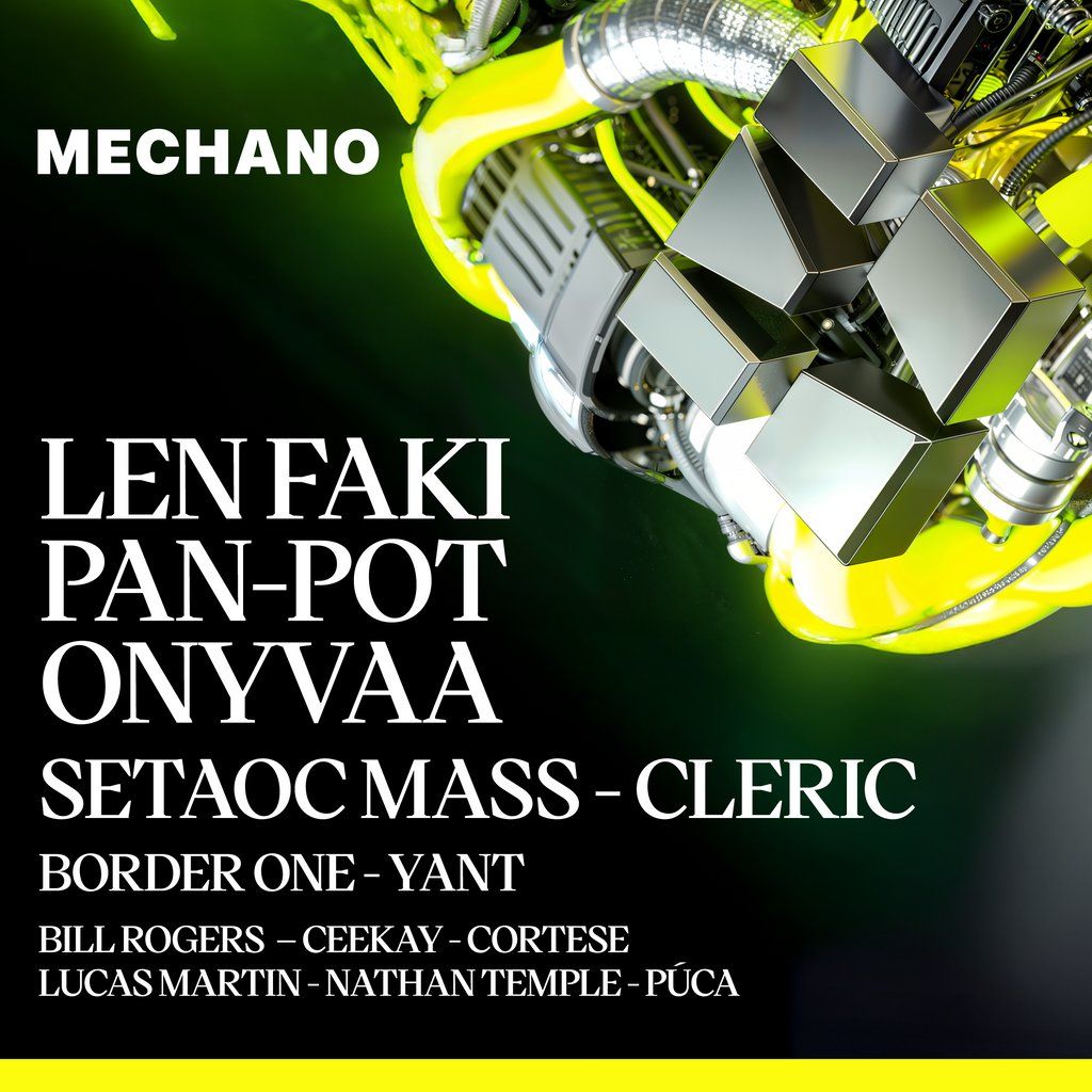 Mechano [Day + Night] With Len Faki, Pan-Pot & ONYVAA + More