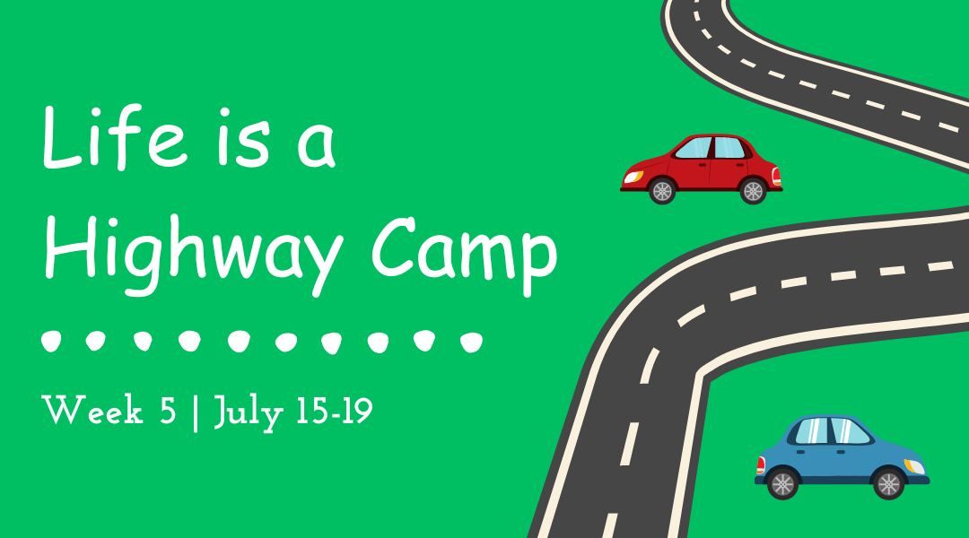 SUMMER CAMP 2024: Week 5: Life is a Highway Camp