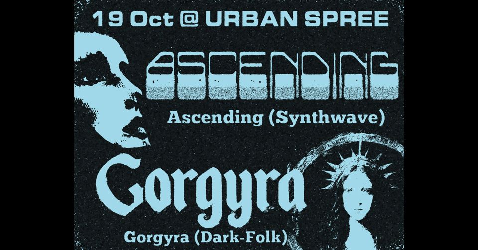 Ascending + Gorgyra @Urban Spree