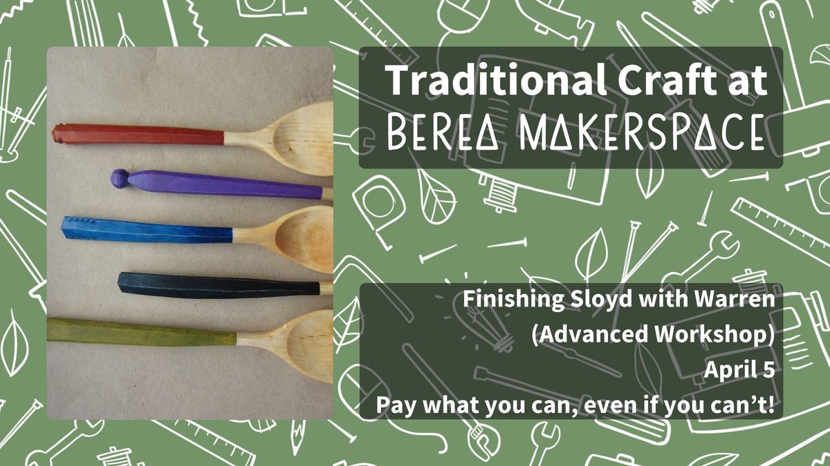 Traditional Craft 2025 - Finishing Sloyd with Warren (Advanced Workshop)