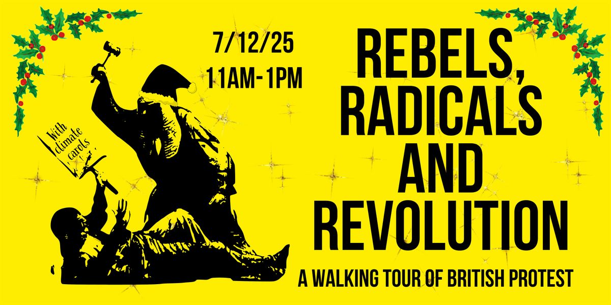 Rebels, Radicals and Revolution - Festive Walking Tour of British Protest