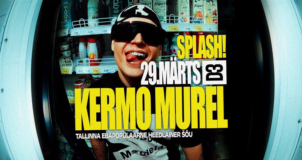 SPLASH! | KERMO MUREL | D3 | 29.03