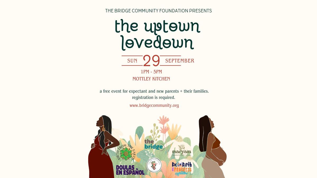 The Uptown Lovedown: For Pregnant  + Postpartum Families