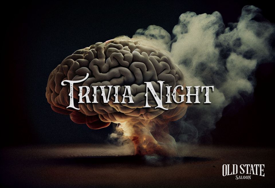 Trivia Night At Old State Saloon (NEW START TIME, 7PM)