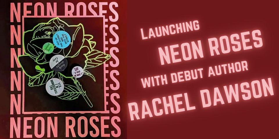 Rachel Neon Neon Roses: Queer Welsh Fiction Night with Rachel Dawson, Lighthouse ...