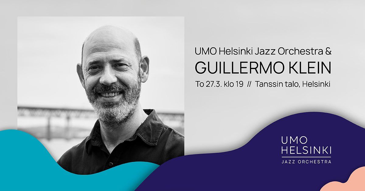 UMO Helsinki Jazz Orchestra & Guillermo Klein (ARG\/US): Concerto for UMO 