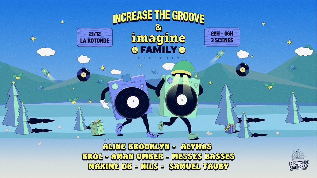 Increase The Groove & Imagine Family \u00b1 Maxime DB, Aline Brooklyn, Alyhas, Messes Basses & More