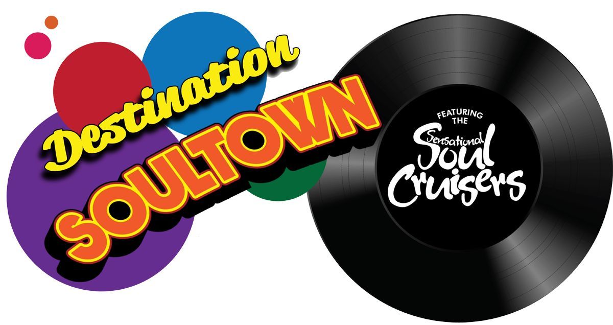 Destination Soultown Featuring the Sensational Soul Cruisers