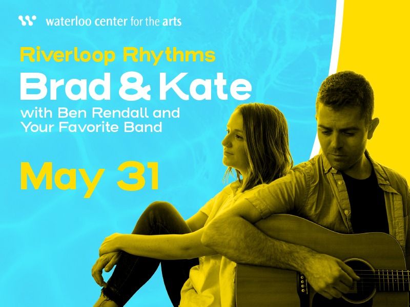 RiverLoop Rhythms: Brad & Kate with Ben Rendall & Your Favorite Band