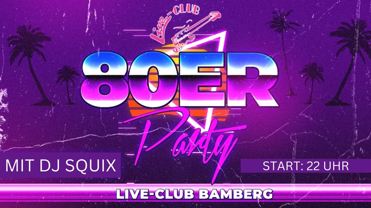80er Party mit DJ Squix