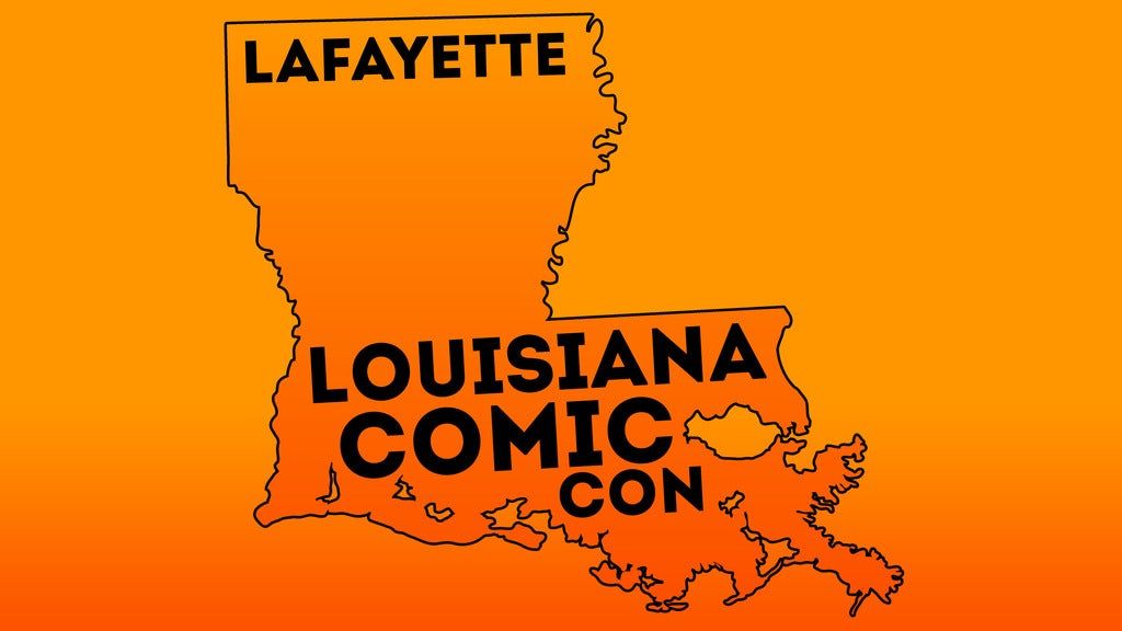 Louisiana Comic Con Lafayette 2022 Tickets, Cajundome Convention Center