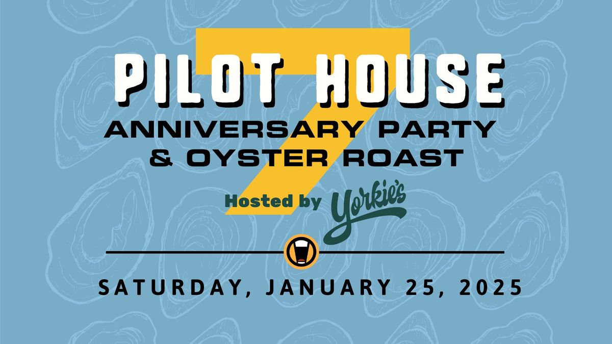 Pilot House 7th Anniversary & Oyster Roast