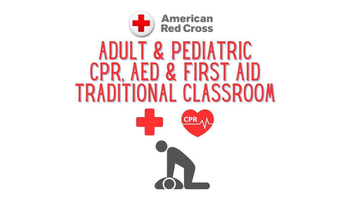 American Red Cross Adult & Pediatric CPR, AED & First Aid Traditional Classroom  Certification