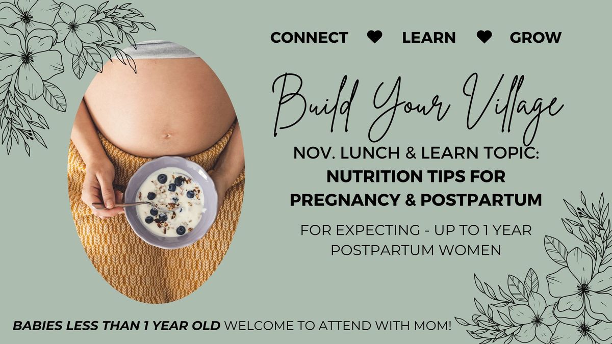 NOV. Build Your Village Lunch & Learn: Nutrition Tips for Pregnancy & Postpartum