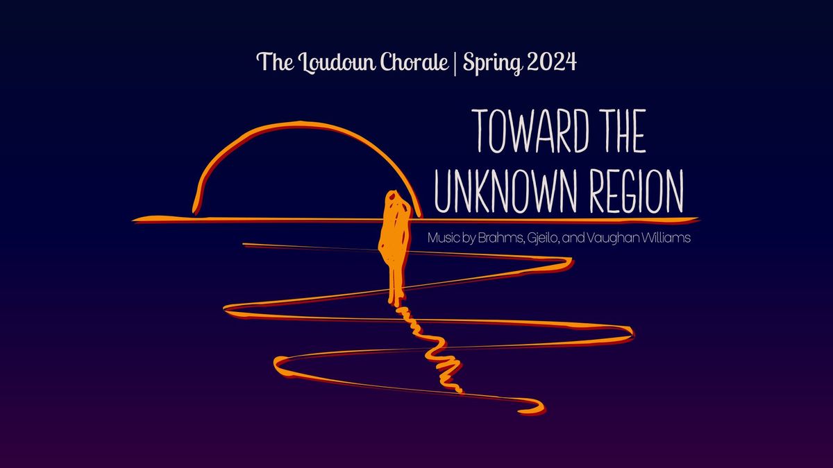 Loudoun Chorale Spring Concert: Toward the Unknown Region