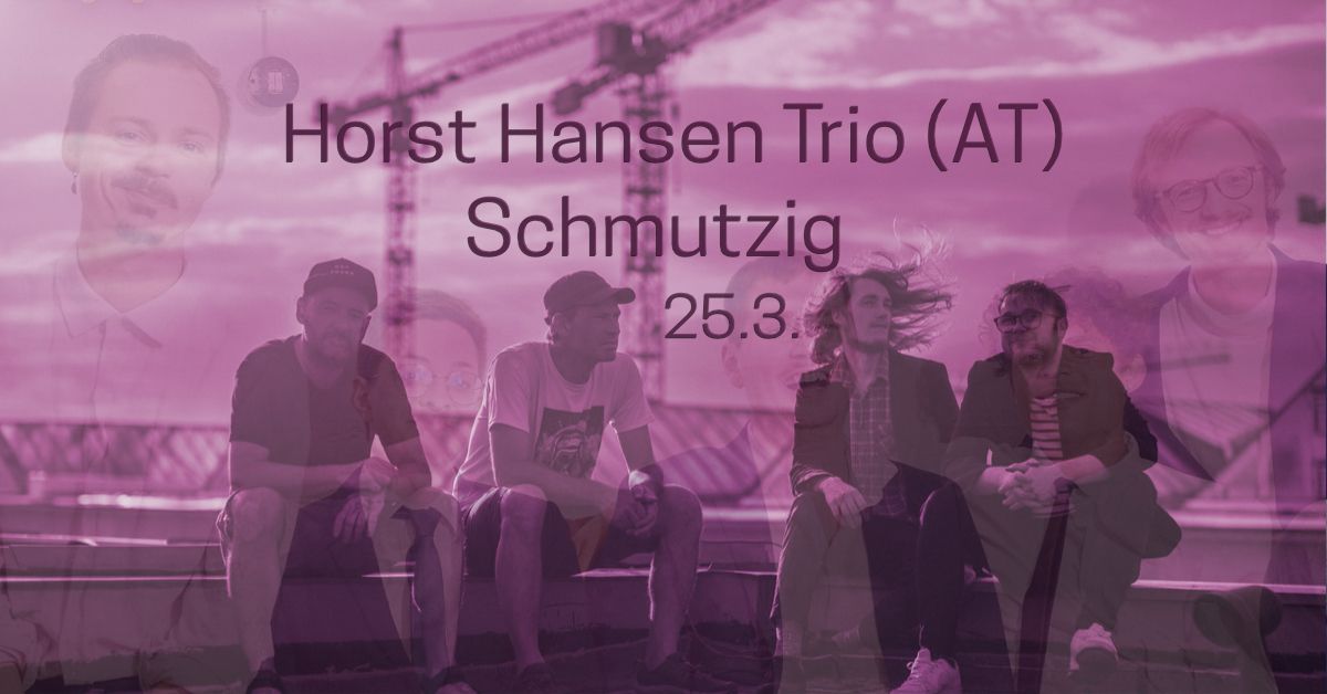 Horst Hansen Trio (AT) \u266a\u266c Schmutzig