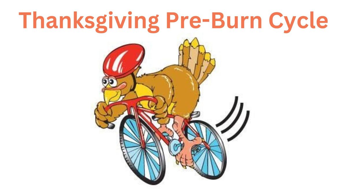 Thanksgiving Pre-Burn Cycle