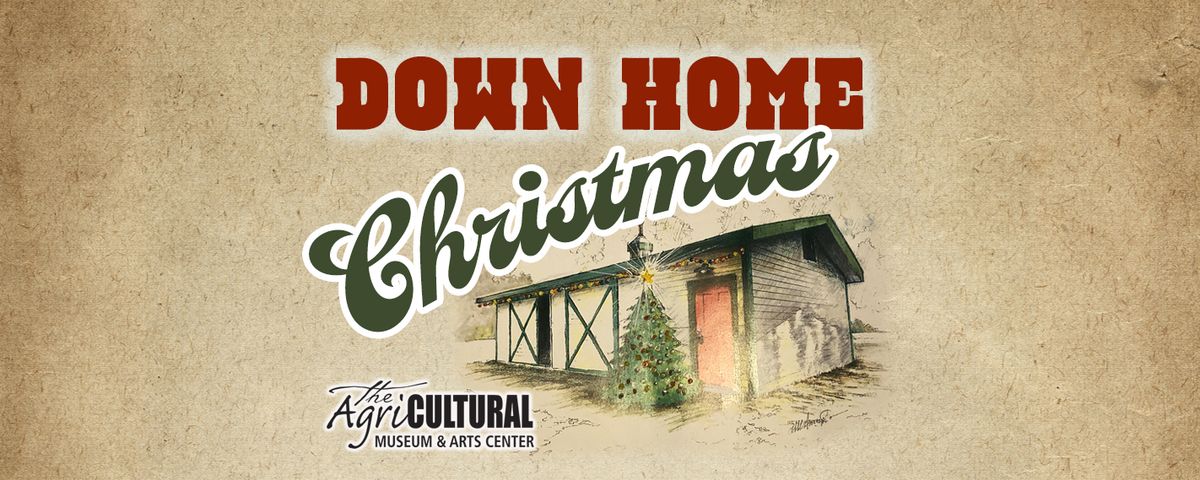 Down Home Christmas at The AgriCultural Museum and Arts Center