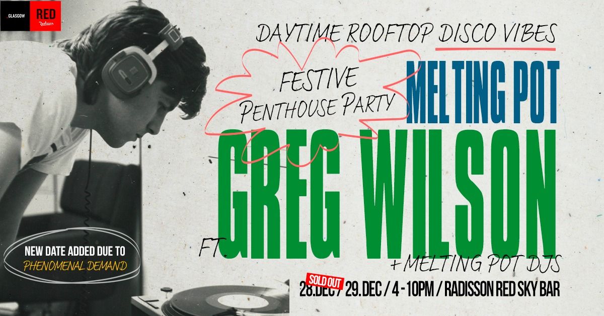 Melting Pot Festive Penthouse Party \u2746 Greg Wilson & Melting Pot DJ's \u2746 Red Sky Bar \u2746 28+29.12.24