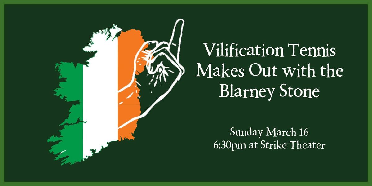 Vilification Tennis Makes Out with the Blarney Stone