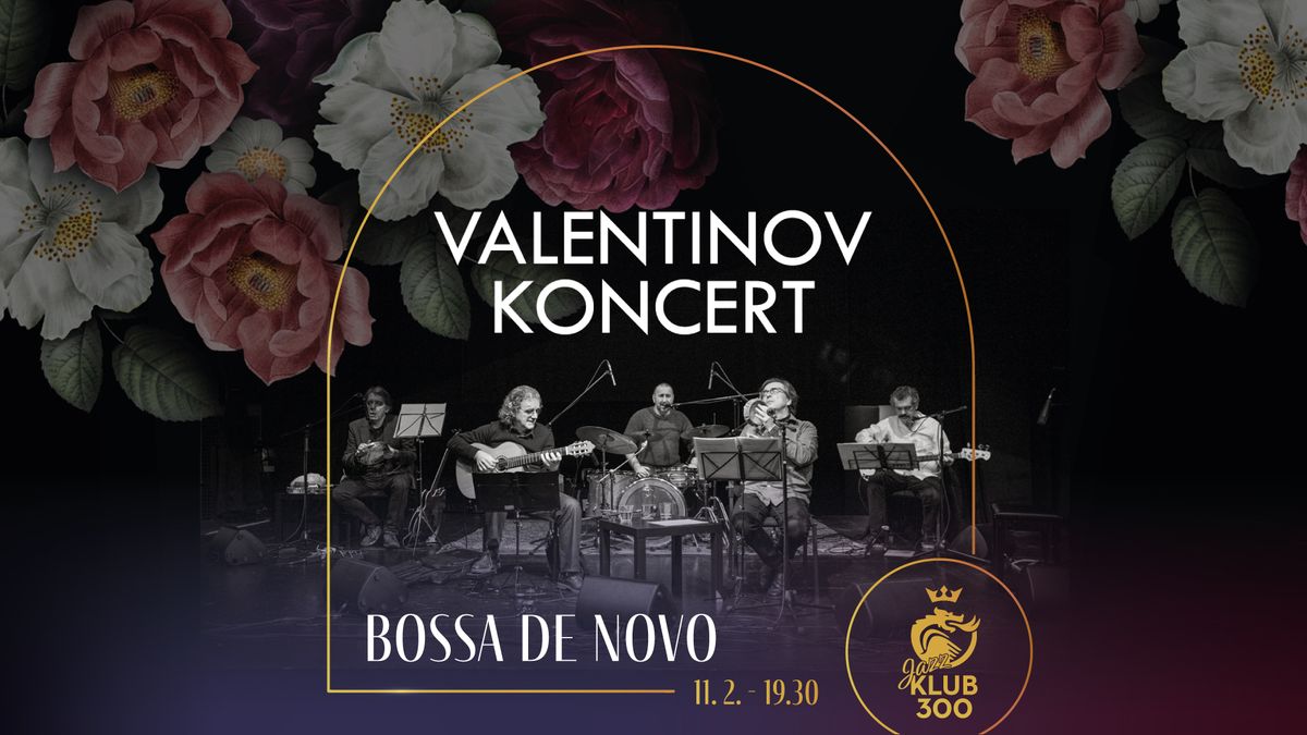 Jazz Klub 300 - BOSSA DE NOVO - Valentinov koncert