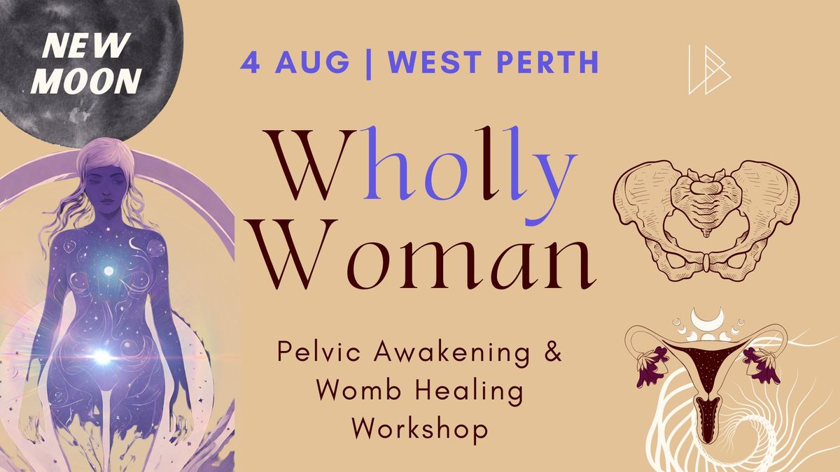 Wholly Woman (New Moon) | Pelvic & Womb Awakening Workshop | West Perth - 4 Aug