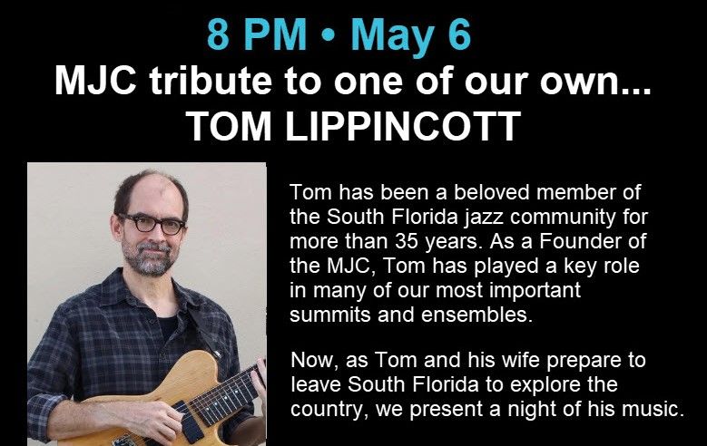 Tom Lippincott Farewell \u2022 MJC Monday \u2022 Jazz in Miami