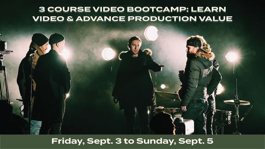 Video Bootcamp: Learn Video and Advance Your Video Production Value