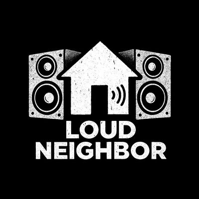 Loud Neighbor