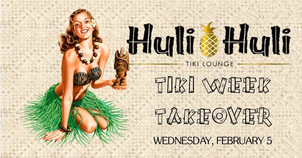 TIKI TAKEOVER: HULI HULI TIKI LOUNGE