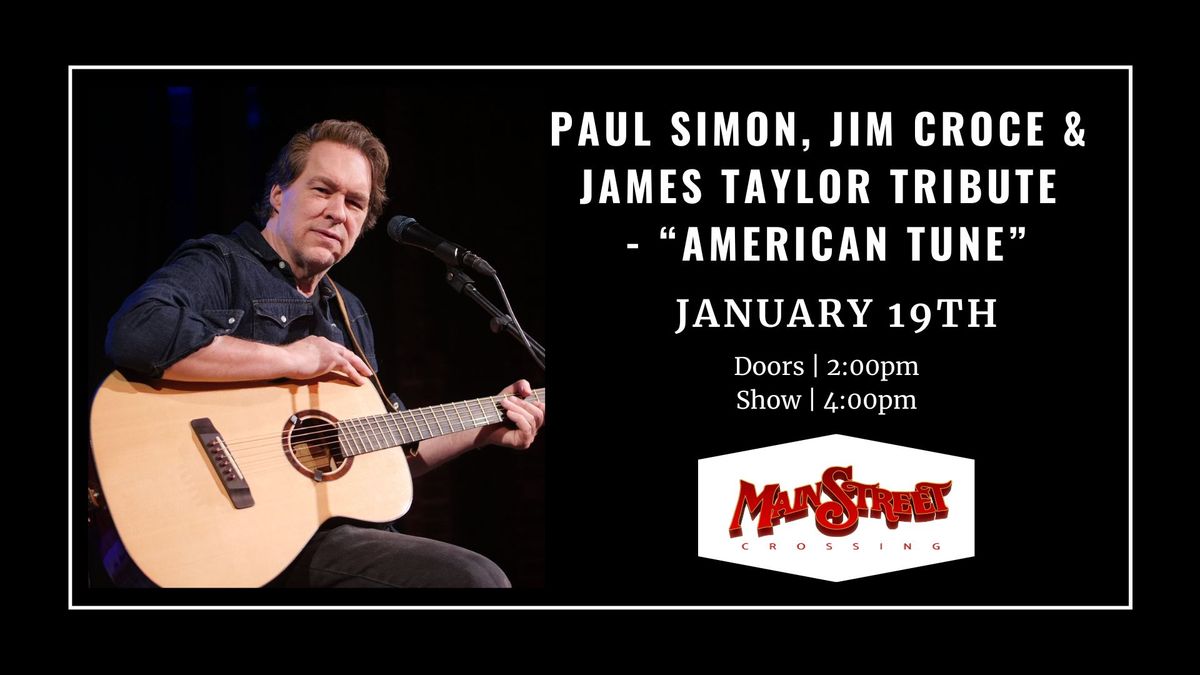 Paul Simon, Jim Croce & James Taylor Tribute  - \u201cAmerican Tune\u201d | LIVE at Main Street Crossing