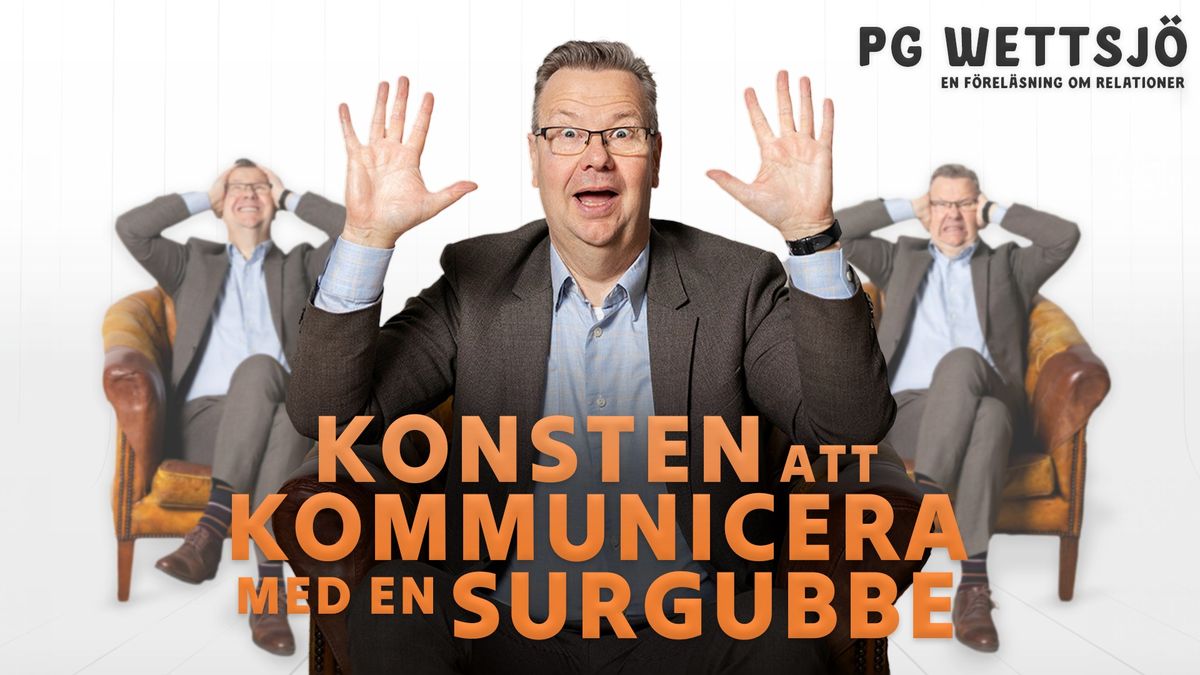 PG Wettsj\u00f6 | Konsten att kommunicera med en surgubbe | G\u00f6teborg