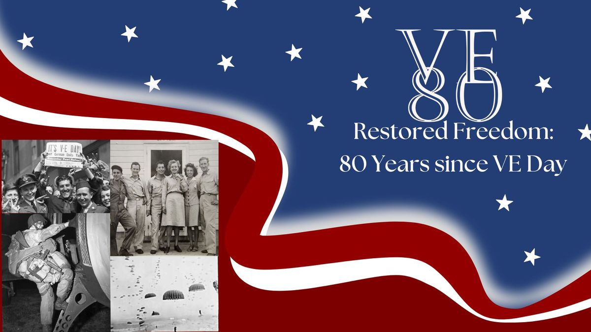 Restored Freedom: 80 Years Since VE Day