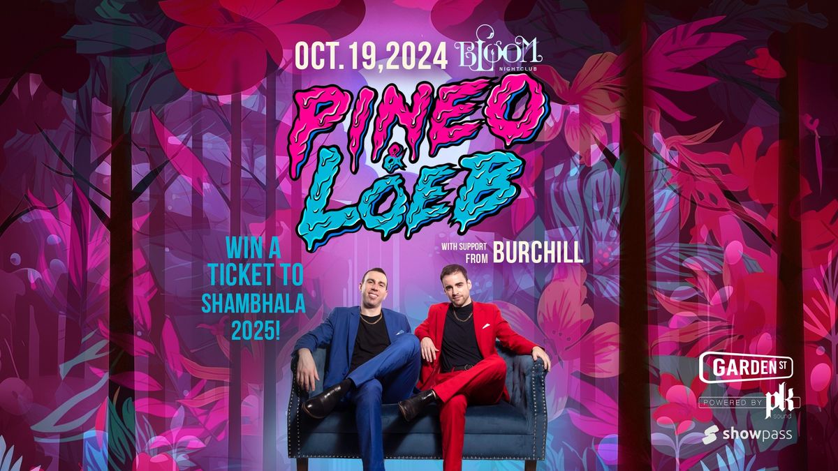 PINEO & LOEB Live At Bloom Nightclub + Burchill