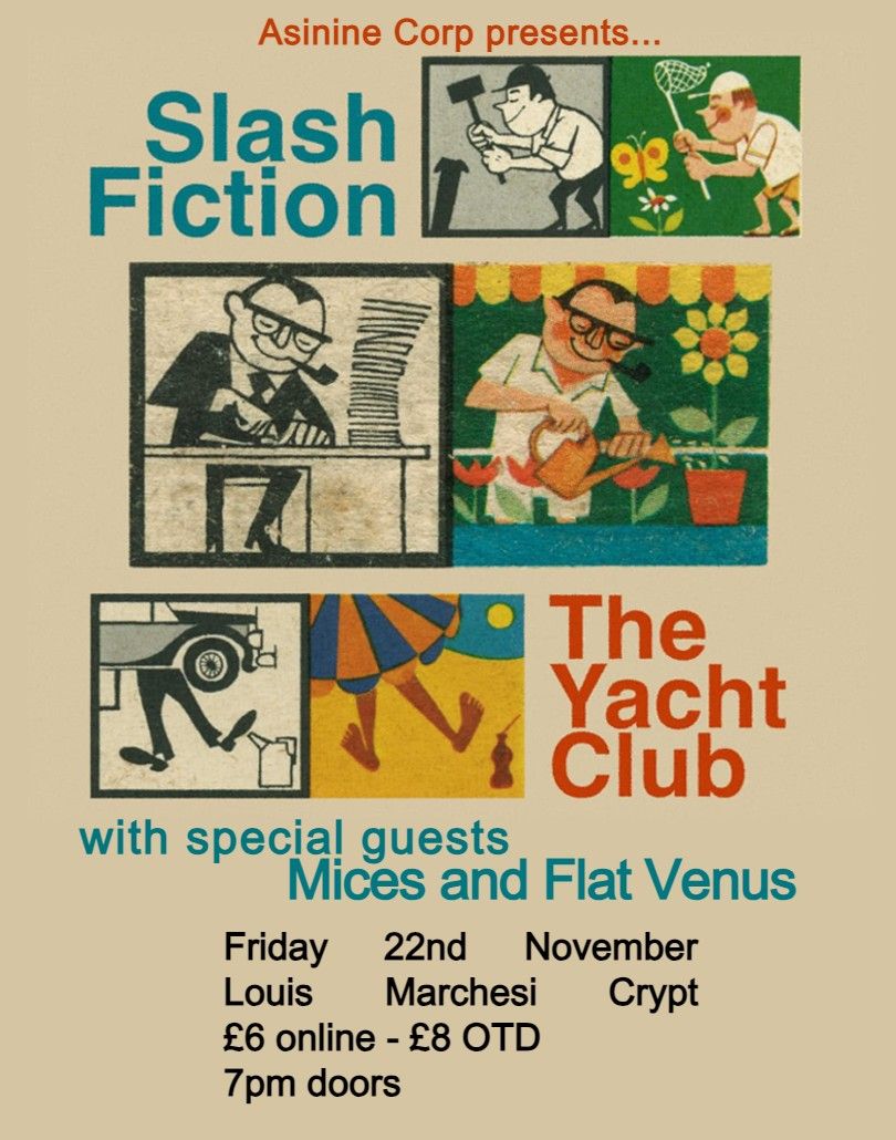 Asinine presents: Slash Fiction, The Yacht Club, Mices and Flat Venus