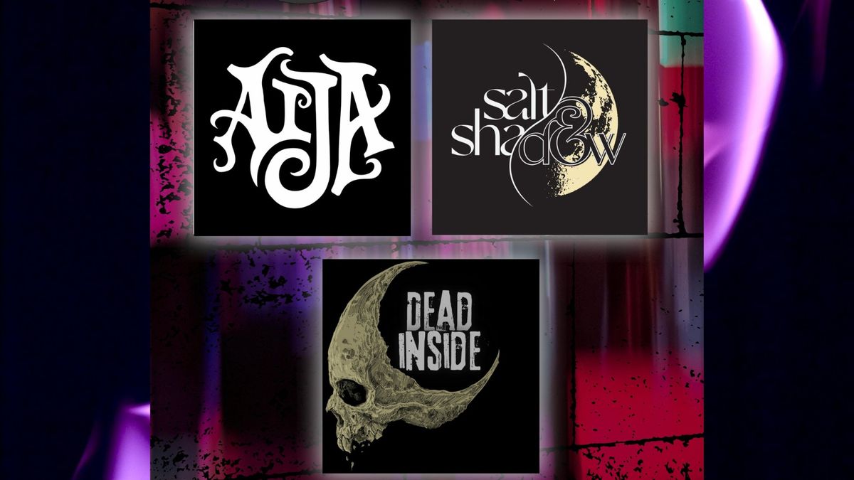 LIVE MUSIC with Dead Inside, Salt & Shadow, and Aija