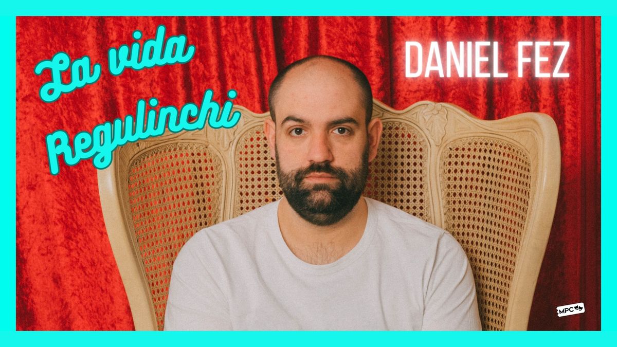 Daniel Fez presenta: \u2018La vida regulinchi\u2019